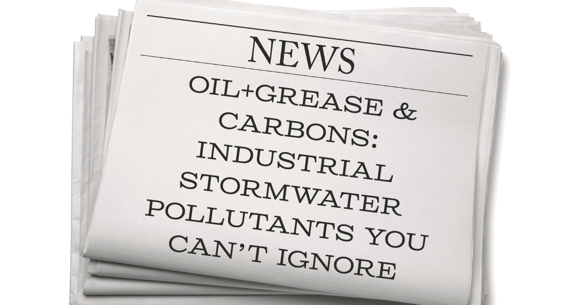 Oil+Grease & Carbons: The Hidden Pollutants That Can Sink Your Stormwater Samples